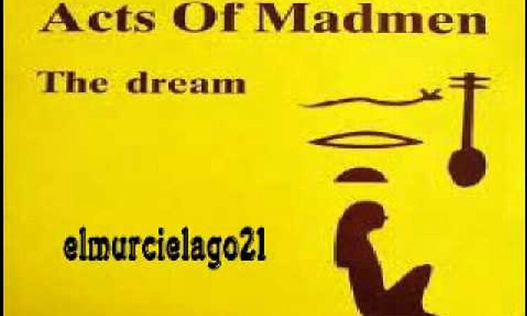 ACTS OF MADMEN - THE DREAM (12 inch version)  1987