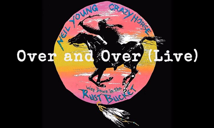 Neil Young & Crazy Horse - Over and Over (Official Live Audio)