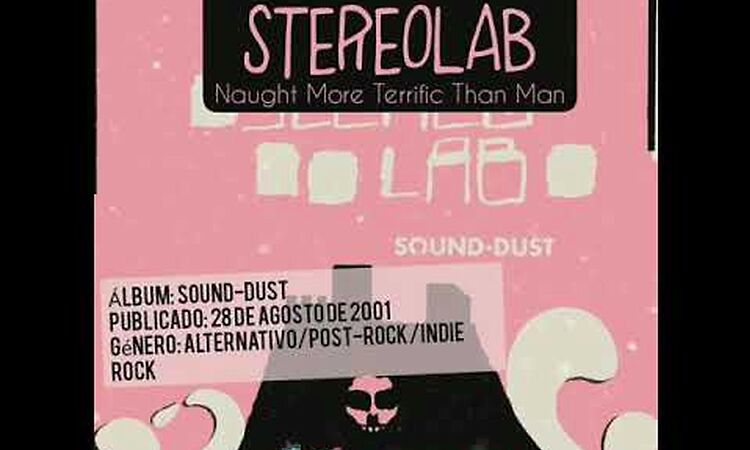 Stereolab - Naught More Terrific Than Man (Sound-Dust, 2001)