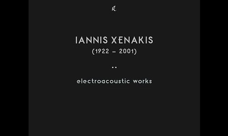 Iannis Xenakis - Electroacoustic Works