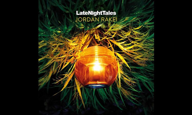 Jordan Rakei - Lover, You Should've Come Over (Late Night Tales: Jordan Rakei)