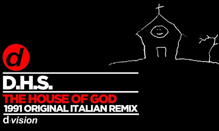 D.H.S. - The House of God (1991 Original Italian Remix)