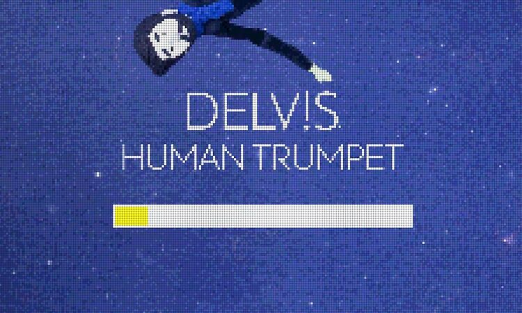 Delv!s - Human Trumpet (Official Lyric Video)