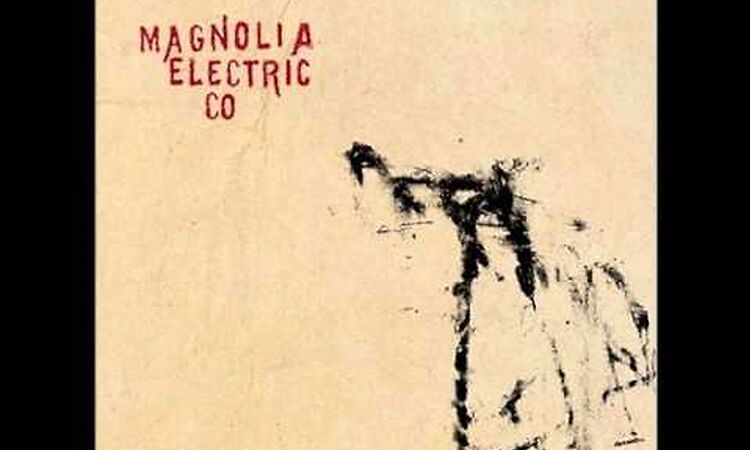 Magnolia Electric Co. - The Last 3 Human Words