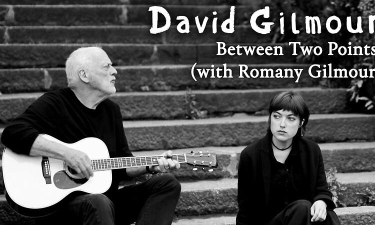 David Gilmour - Between Two Points (with Romany Gilmour)