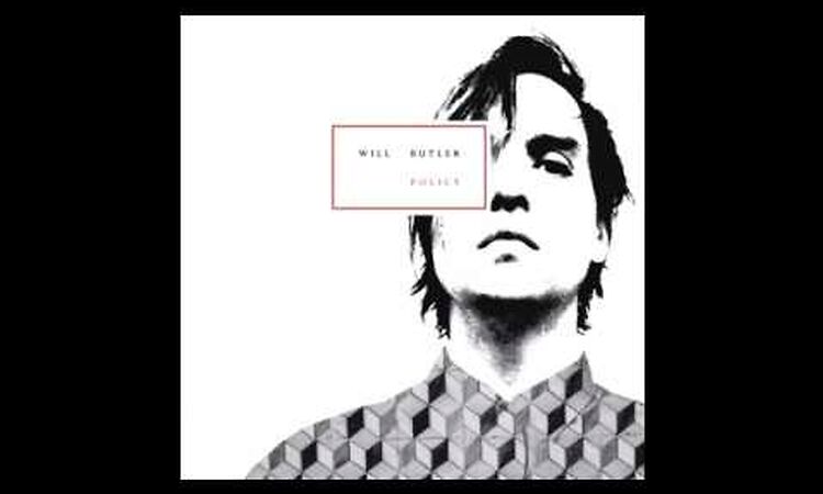 Will Butler - Witness (Policy)