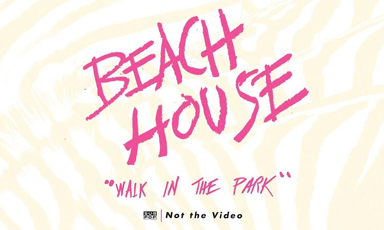 Beach House - Walk in the Park