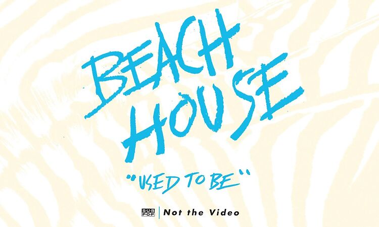 Beach House - Used To Be