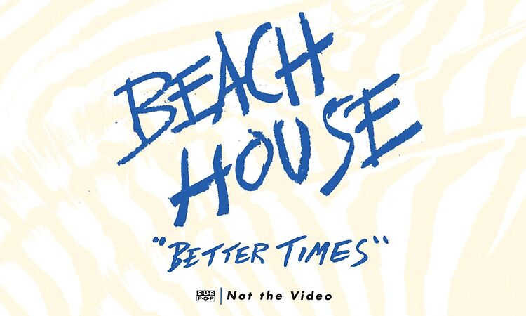 Beach House - Better Times