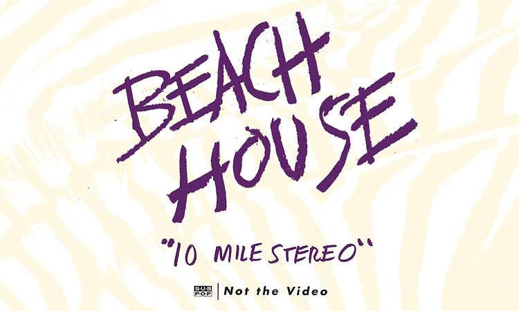 Beach House - 10 Mile Stereo