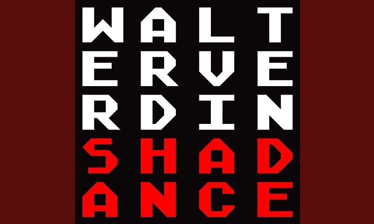 Walter Verdin -, Shadance