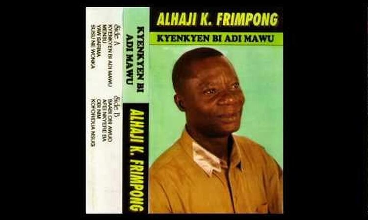 Alhaji K. Frimpong - Gyae Mensu