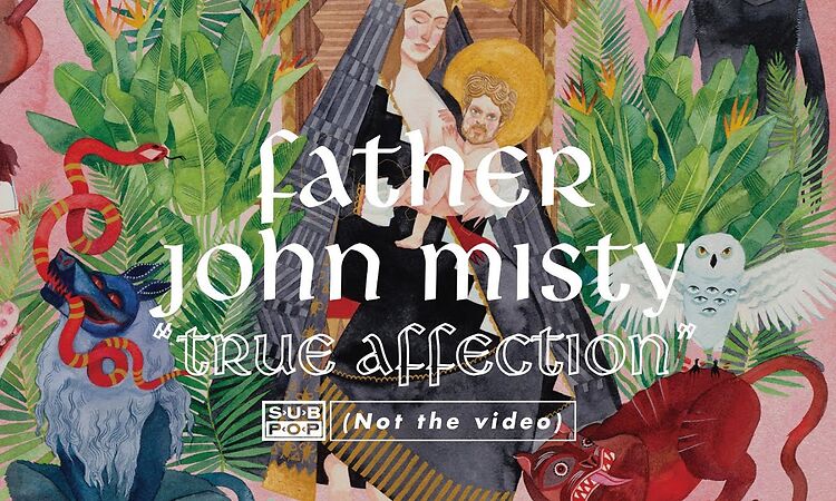 Father John Misty - True Affection