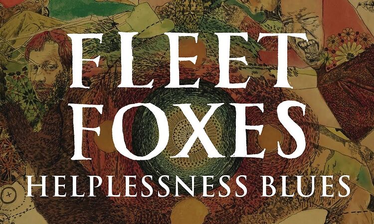 Fleet Foxes -  Helplessness Blues