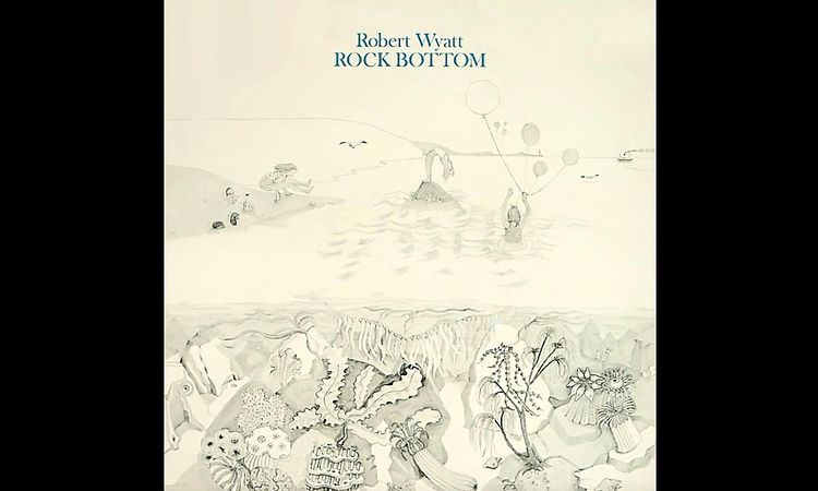 Robert Wyatt - Rock Bottom (Full Album 1974)