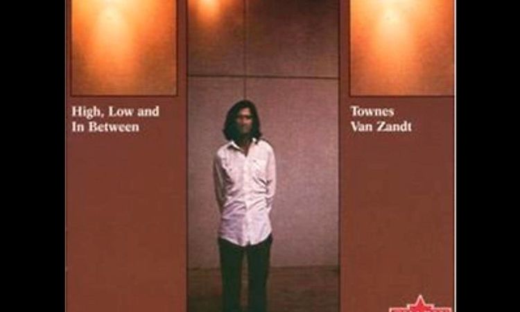 Townes Van Zandt - High, Low And In Between [Full Album]