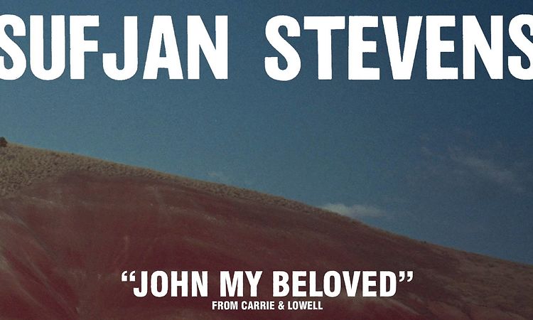Sufjan Stevens, John My Beloved (Official Audio)