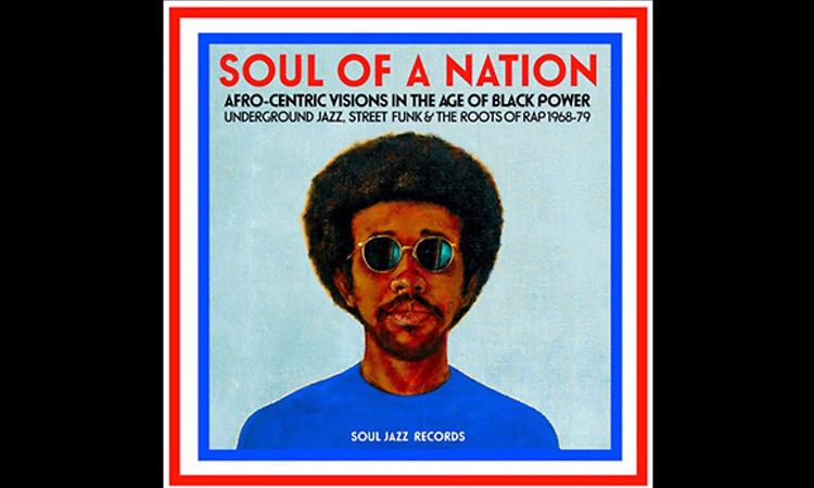 Soul Of A Nation Underground Jazz, Street Funk & The Roots of Rap 1968-79