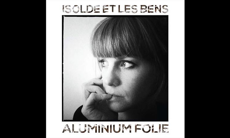 Isolde et Les Bens - Aluminium Folie