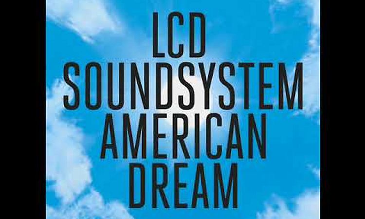 LCD Soundsystem - American Dream (Full Album)