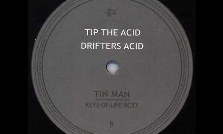 Tin Man - Tip The Acid (Keys Of Life Acid - Keys Of Life - 2006)