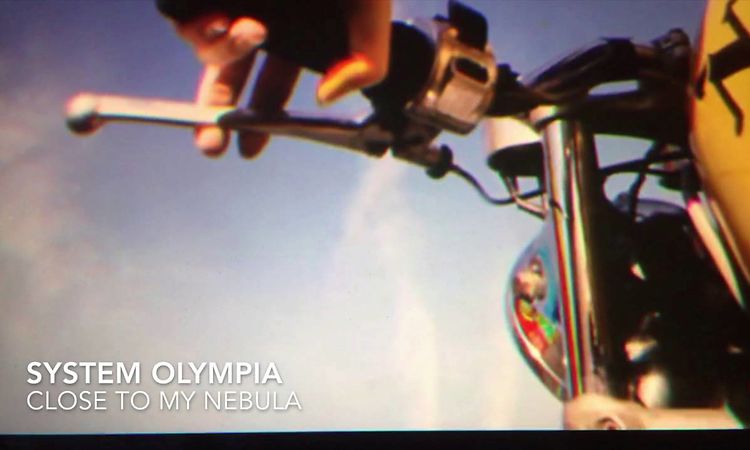 SYSTEM OLYMPIA  - CLOSE TO MY NEBULA
