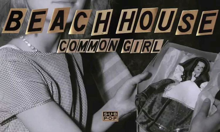 Beach House - Common Girl