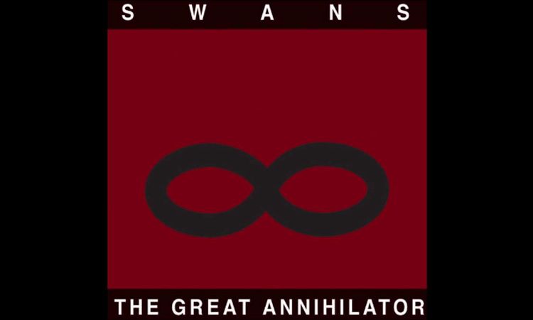 Swans - The Great Annihilator