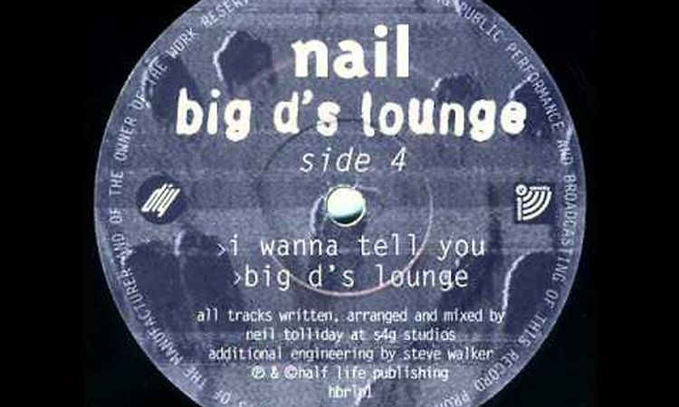 Nail   Big D's Lounge   I Wanna Tell You