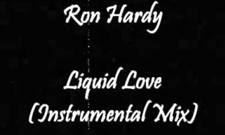 Ron Hardy - Liquid Love (Instrumental Mix)