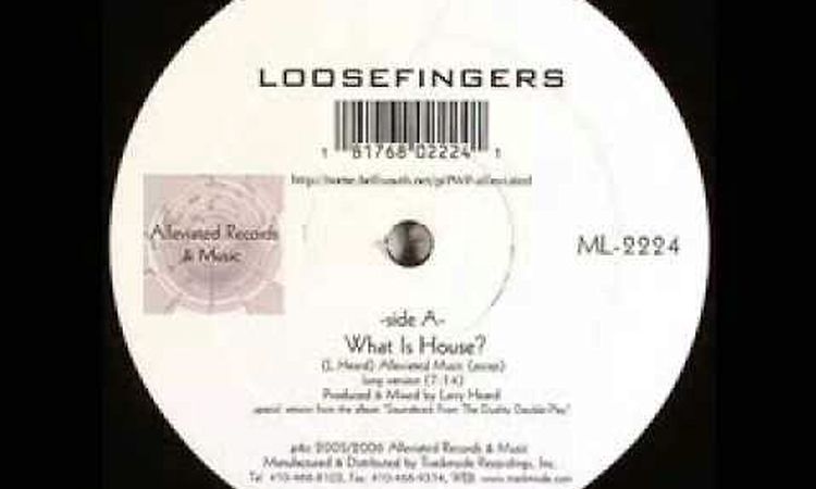 Loosefingers - What is House