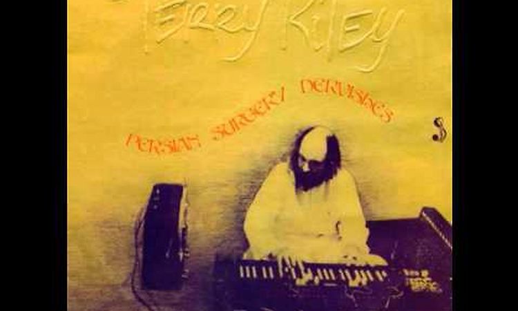 Terry Riley - Persian Surgery Dervishes