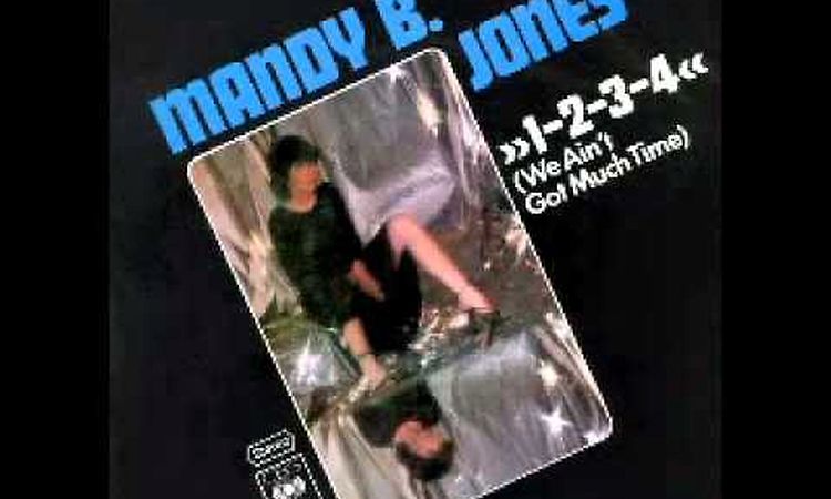 Mandy B. Jones - 1-2-3-4 (We Ain't Got Much Time)