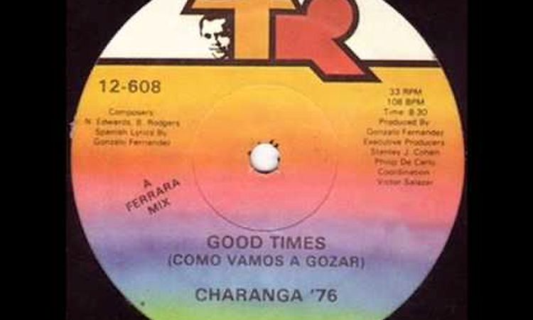 Charanga '76 - Good Times (Como vamos a gozar)