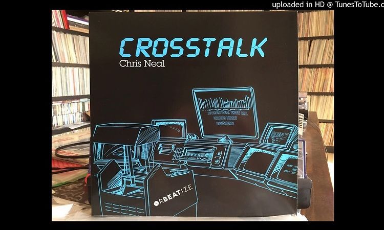 ORBEATIZE [ORB-03] Chris Neal - Crosstalk LP (part 1 of 2)