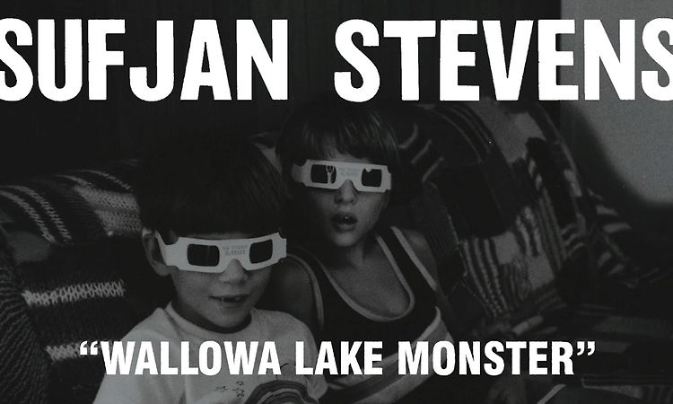 Sufjan Stevens - Wallowa Lake Monster (Official Audio)