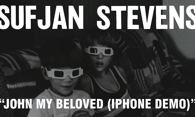 Sufjan Stevens - John My Beloved iPhone Demo (Official Audio)