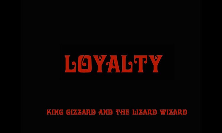 Loyalty - King Gizzard & the Lizard Wizard (Music Video)