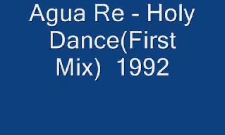 Agua Re - Holy Dance (First Mix)