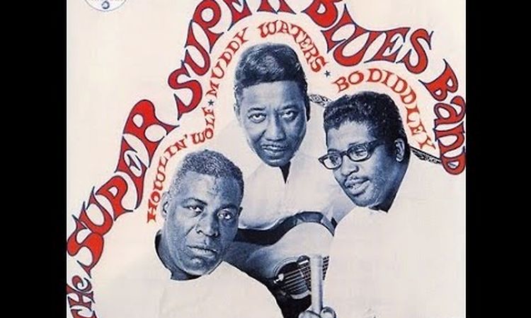 Howlin' Wolf, Muddy Waters & Bo Diddley – The Super Super Blues Band (Full Album)