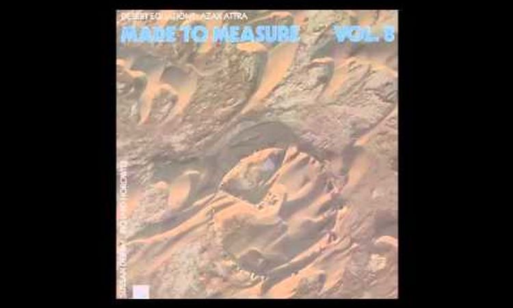 Made to measure vol. 8 - Desert equations: AZAX ATTRA