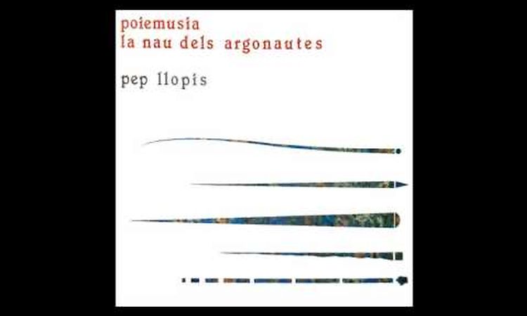 Pep Llopis - Poiemusia La Nau Dels Argonautes