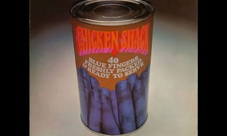 CHICKEN SHACK ‎– Forty Blue Fingers, Freshly Packed And Ready To Serve (Full Album}