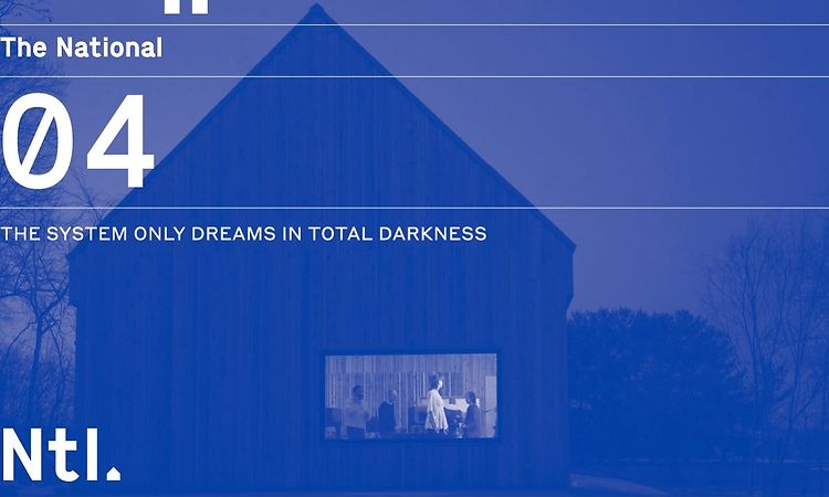 The National - 'The System Only Dreams in Total Darkness'