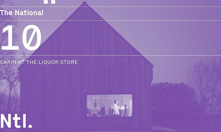 The National - 'Carin at the Liquor Store'