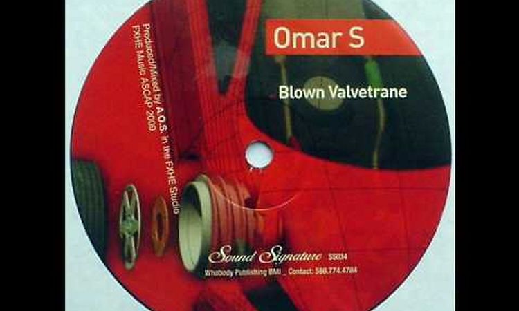 OMAR S - BLOWN VALVETRANE (SOUND SIGNATURE)