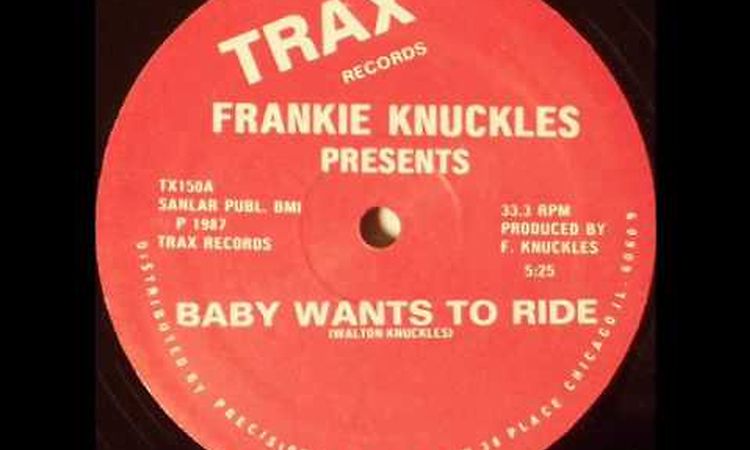 Frankie Knuckles - Baby Wants To Ride