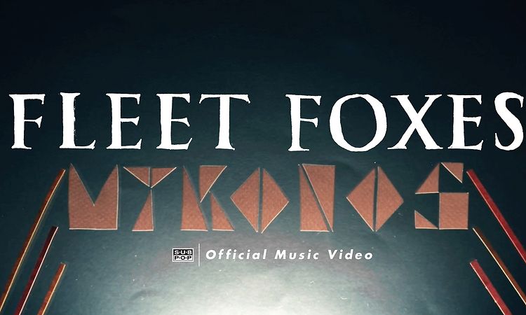 Fleet Foxes - Mykonos (OFFICIAL VIDEO)