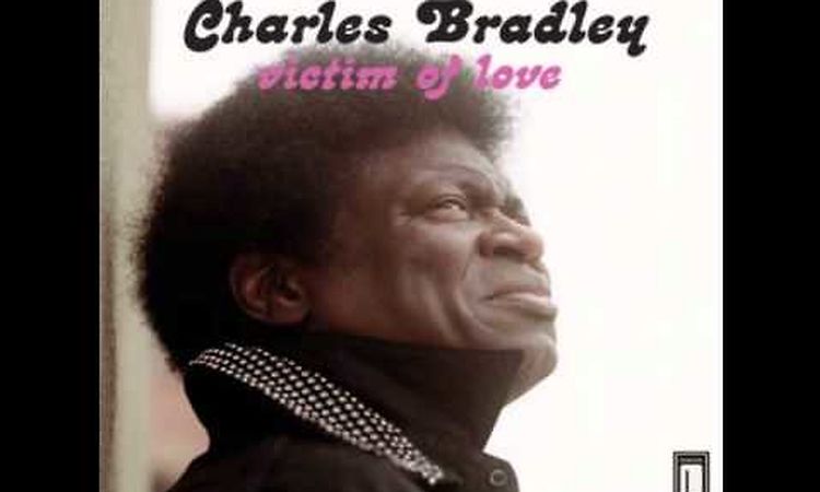 CHARLES BRADLEY victim of love  (2013)