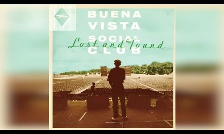 Buena Vista Social Club - Lost and Found (Full Album)